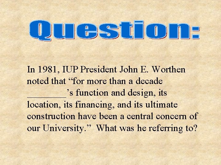 In 1981, IUP President John E. Worthen noted that “for more than a decade