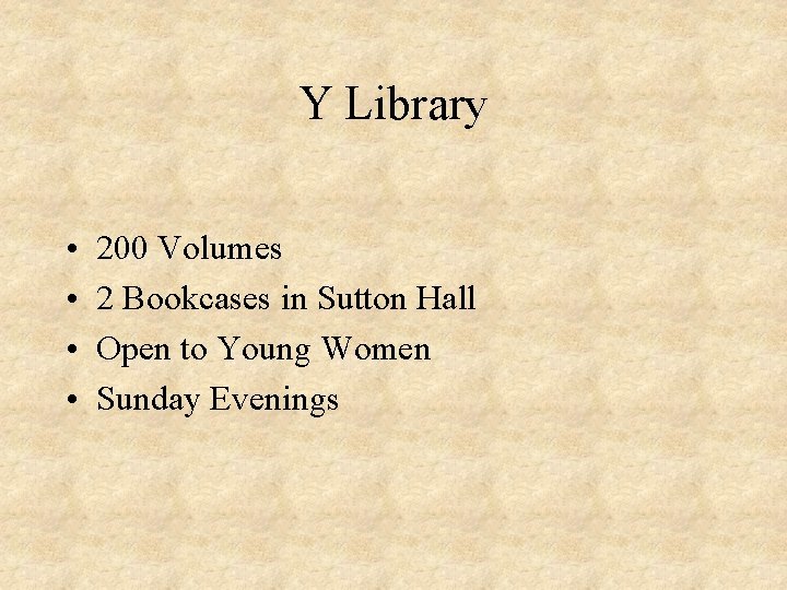Y Library • • 200 Volumes 2 Bookcases in Sutton Hall Open to Young