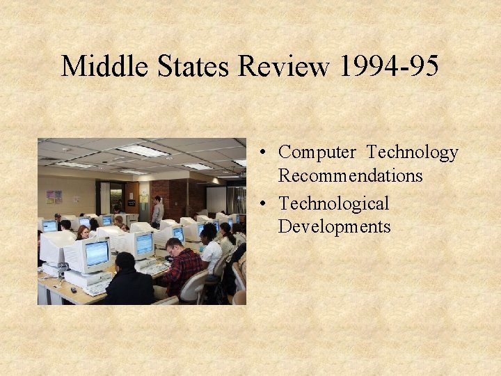 Middle States Review 1994 -95 • Computer Technology Recommendations • Technological Developments 