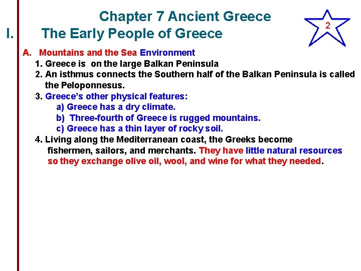 I. Chapter 7 Ancient Greece The Early People of Greece 2 A. Mountains and