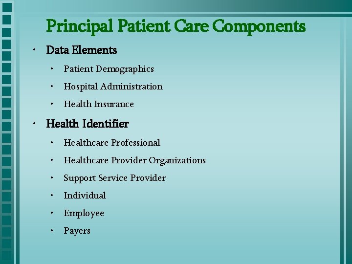 Principal Patient Care Components • Data Elements • Patient Demographics • Hospital Administration •