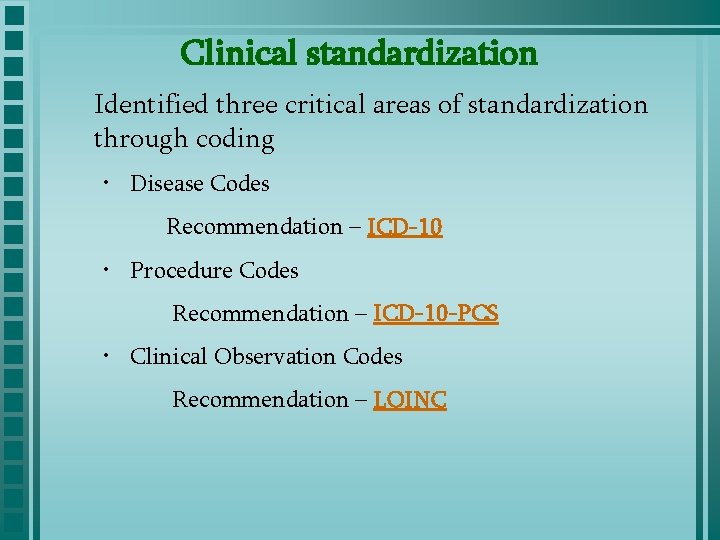 Clinical standardization Identified three critical areas of standardization through coding • Disease Codes Recommendation