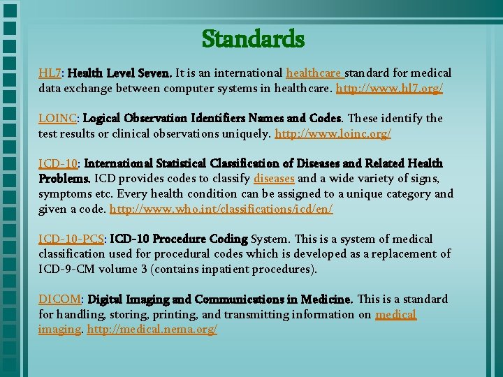 Standards HL 7: Health Level Seven. It is an international healthcare standard for medical