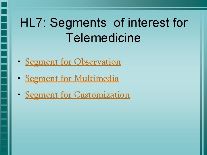 HL 7: Segments of interest for Telemedicine • Segment for Observation • Segment for