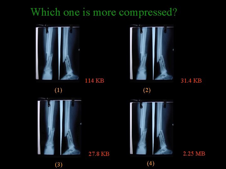 Which one is more compressed? 114 KB (1) 31. 4 KB (2) 2. 25