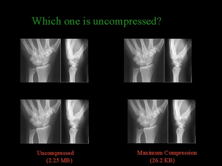 Which one is uncompressed? Uncompressed (2. 25 MB) Maximum Compression (26. 2 KB) 