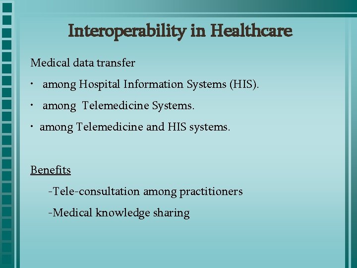 Interoperability in Healthcare Medical data transfer • among Hospital Information Systems (HIS). • among