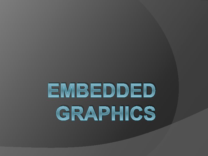 EMBEDDED GRAPHICS 