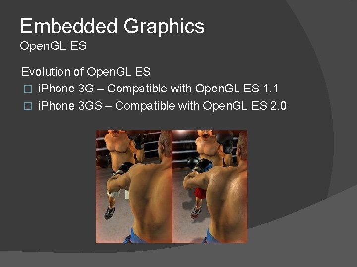 Embedded Graphics Open. GL ES Evolution of Open. GL ES � i. Phone 3