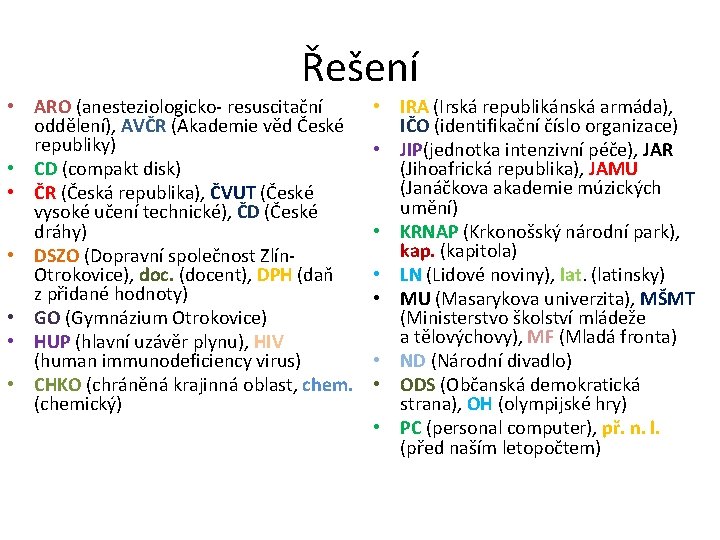 Řešení • ARO (anesteziologicko- resuscitační oddělení), AVČR (Akademie věd České republiky) • CD (compakt