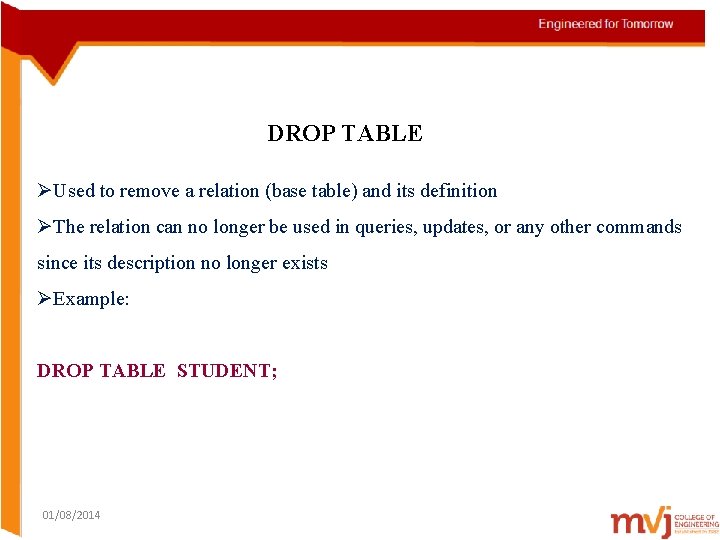DROP TABLE ØUsed to remove a relation (base table) and its definition ØThe relation