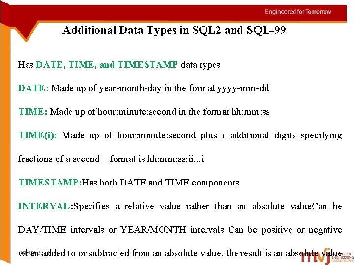 Additional Data Types in SQL 2 and SQL-99 Has DATE, TIME, and TIMESTAMP data