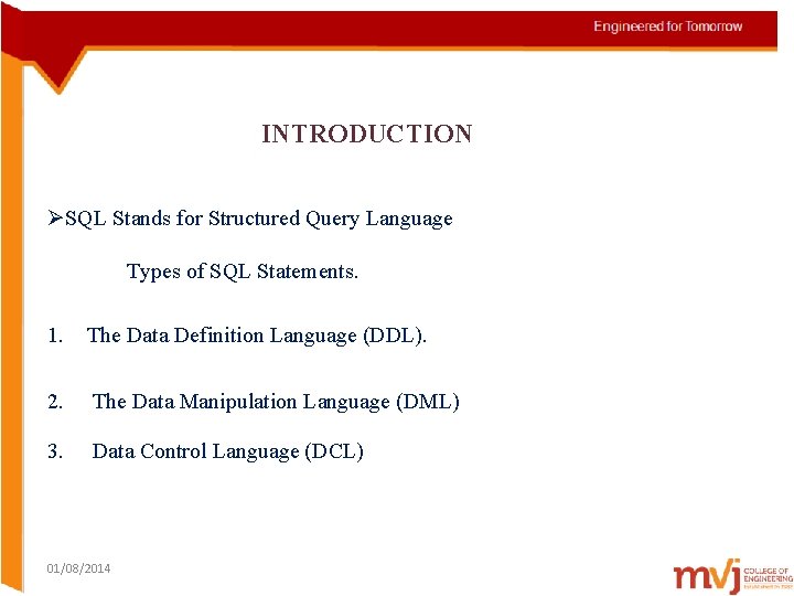 INTRODUCTION ØSQL Stands for Structured Query Language Types of SQL Statements. 1. The Data