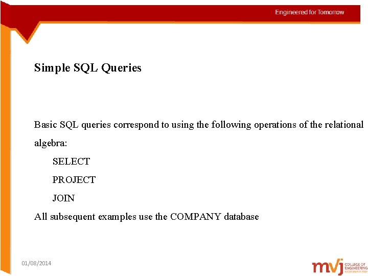 Simple SQL Queries Basic SQL queries correspond to using the following operations of the