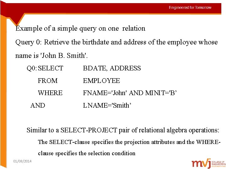 Example of a simple query on one relation Query 0: Retrieve the birthdate and