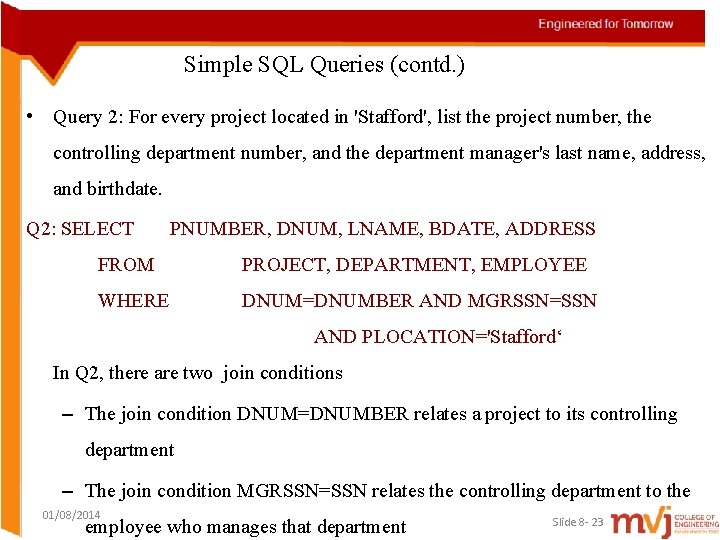 Simple SQL Queries (contd. ) • Query 2: For every project located in 'Stafford',