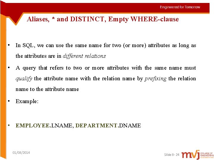 Aliases, * and DISTINCT, Empty WHERE-clause • In SQL, we can use the same