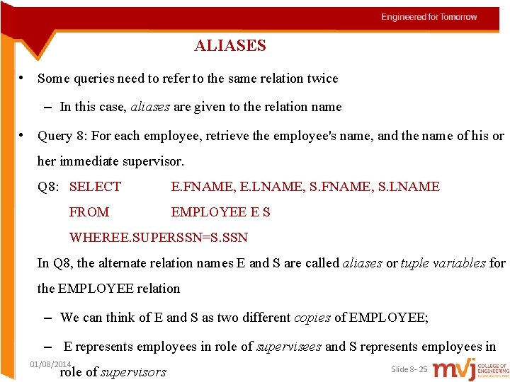 ALIASES • Some queries need to refer to the same relation twice – In