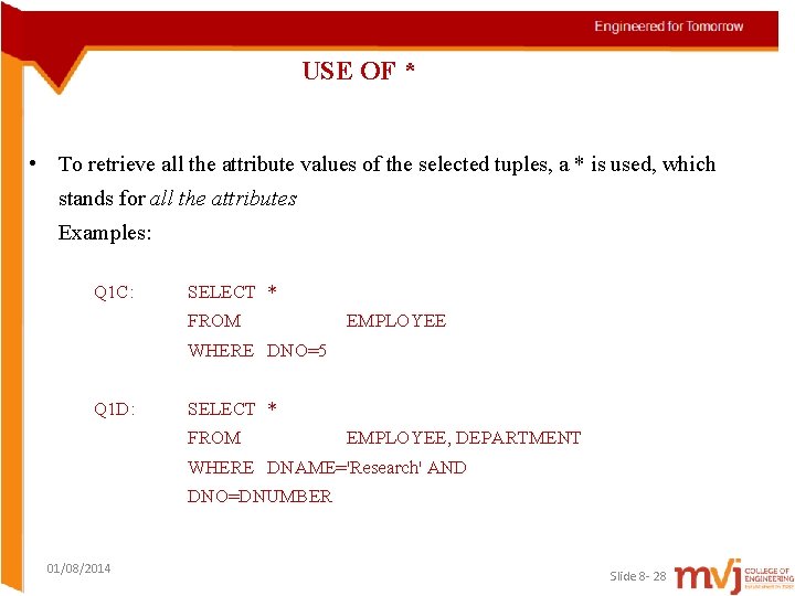 USE OF * • To retrieve all the attribute values of the selected tuples,