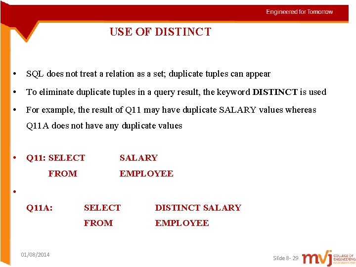 USE OF DISTINCT • SQL does not treat a relation as a set; duplicate