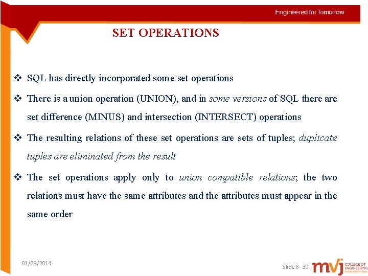 SET OPERATIONS v SQL has directly incorporated some set operations v There is a