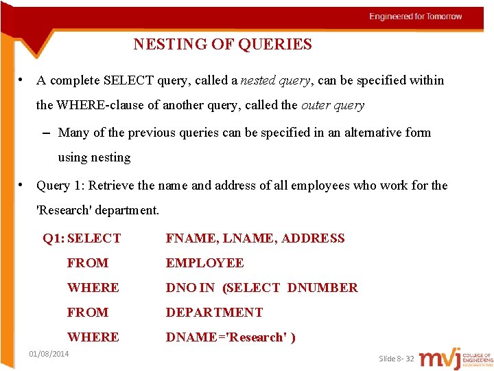 NESTING OF QUERIES • A complete SELECT query, called a nested query, can be