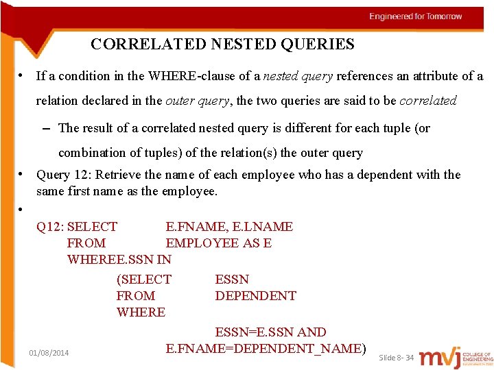 CORRELATED NESTED QUERIES • If a condition in the WHERE-clause of a nested query