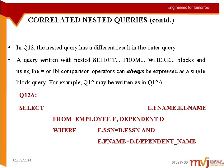 CORRELATED NESTED QUERIES (contd. ) • In Q 12, the nested query has a