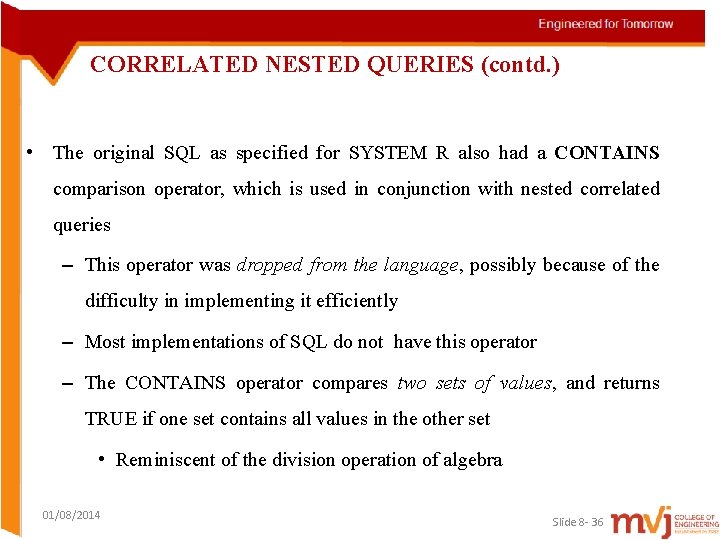 CORRELATED NESTED QUERIES (contd. ) • The original SQL as specified for SYSTEM R