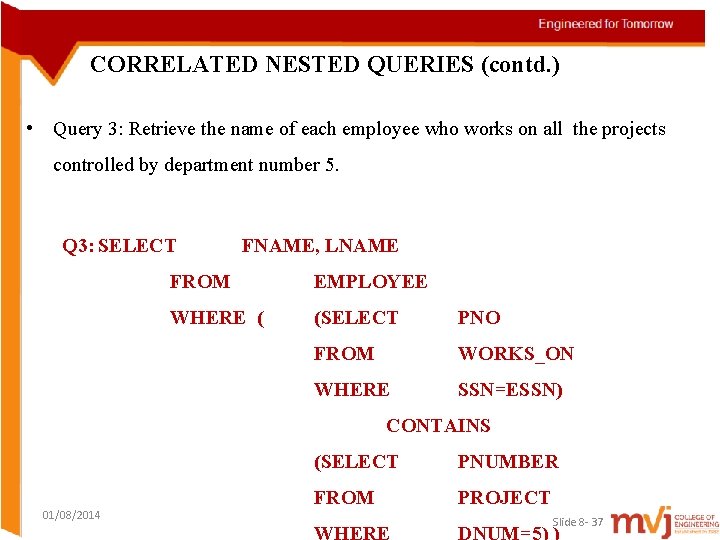 CORRELATED NESTED QUERIES (contd. ) • Query 3: Retrieve the name of each employee