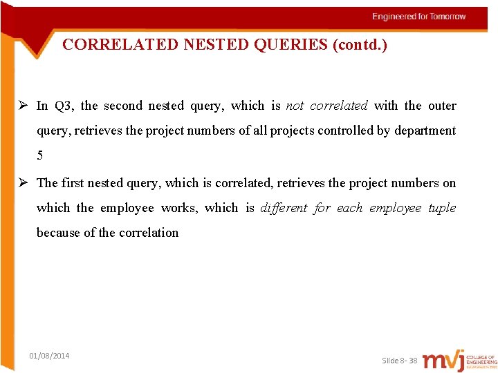 CORRELATED NESTED QUERIES (contd. ) Ø In Q 3, the second nested query, which