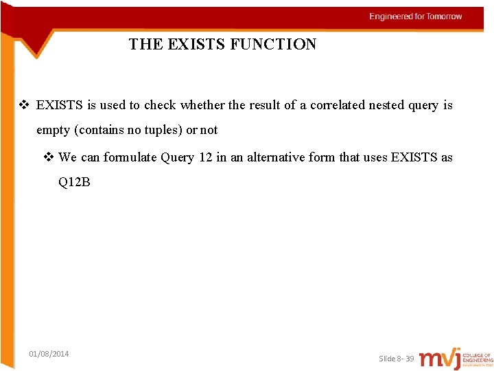 THE EXISTS FUNCTION v EXISTS is used to check whether the result of a