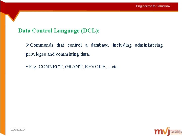 Data Control Language (DCL): ØCommands that control a database, including administering privileges and committing
