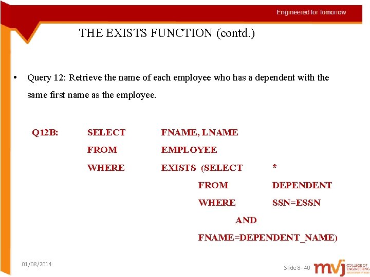 THE EXISTS FUNCTION (contd. ) • Query 12: Retrieve the name of each employee