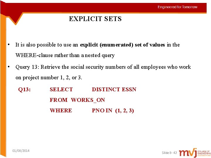 EXPLICIT SETS • It is also possible to use an explicit (enumerated) set of