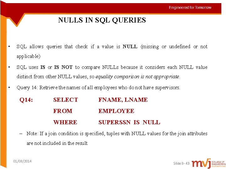 NULLS IN SQL QUERIES • SQL allows queries that check if a value is