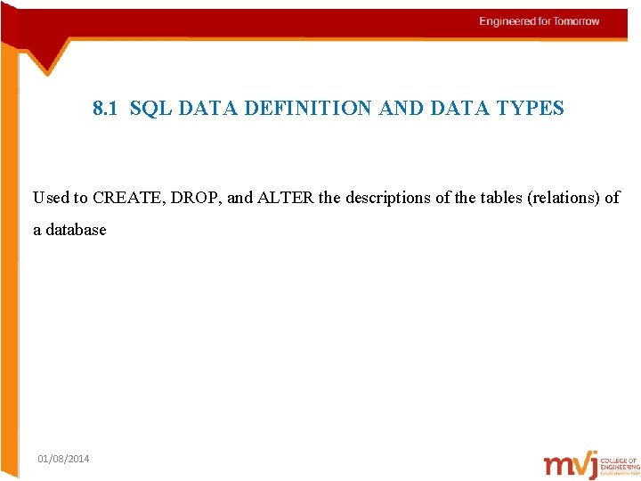 8. 1 SQL DATA DEFINITION AND DATA TYPES Used to CREATE, DROP, and ALTER