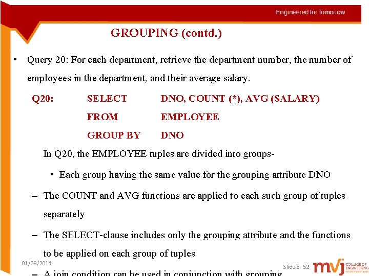 GROUPING (contd. ) • Query 20: For each department, retrieve the department number, the