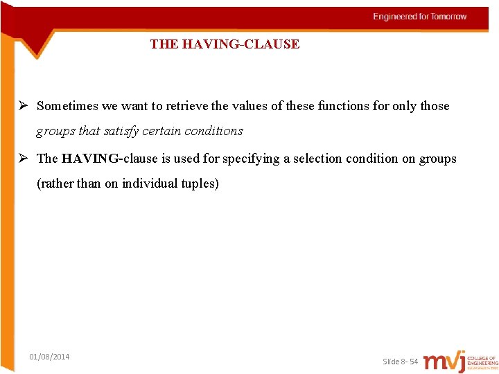 THE HAVING-CLAUSE Ø Sometimes we want to retrieve the values of these functions for