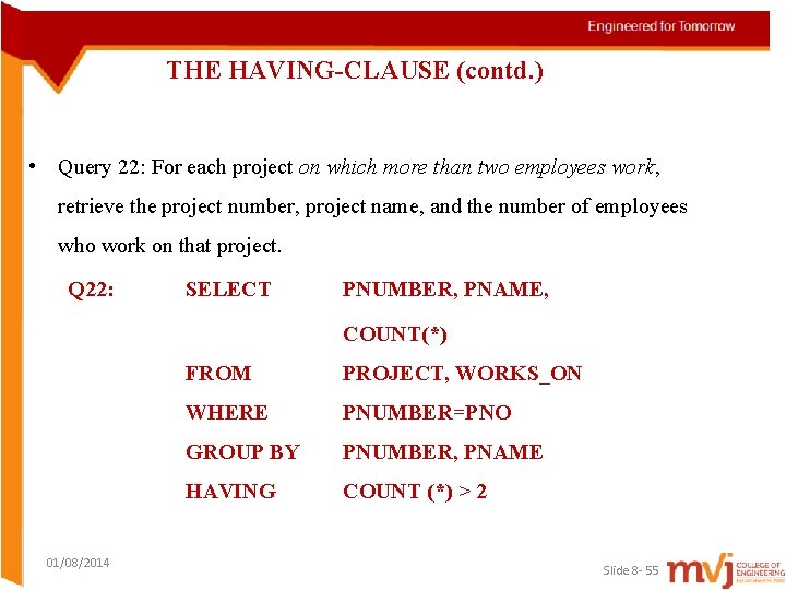 THE HAVING-CLAUSE (contd. ) • Query 22: For each project on which more than