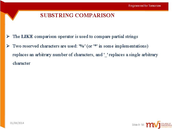 SUBSTRING COMPARISON Ø The LIKE comparison operator is used to compare partial strings Ø