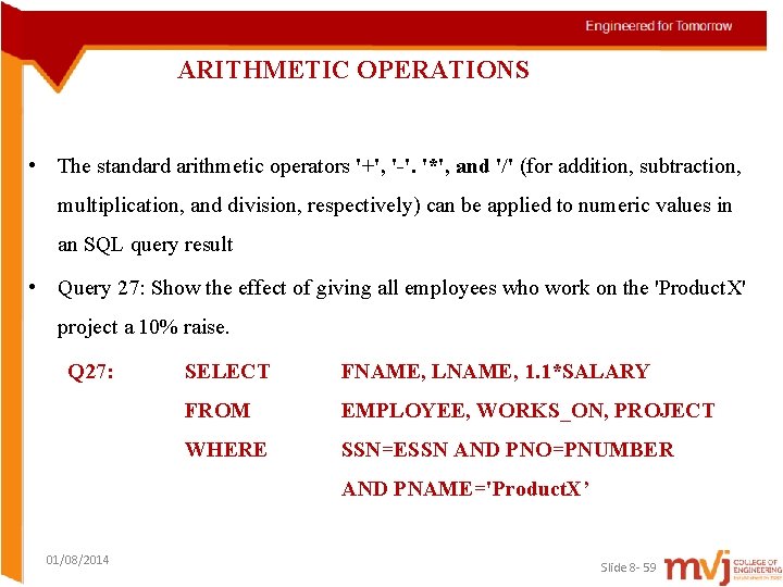 ARITHMETIC OPERATIONS • The standard arithmetic operators '+', '-'. '*', and '/' (for addition,