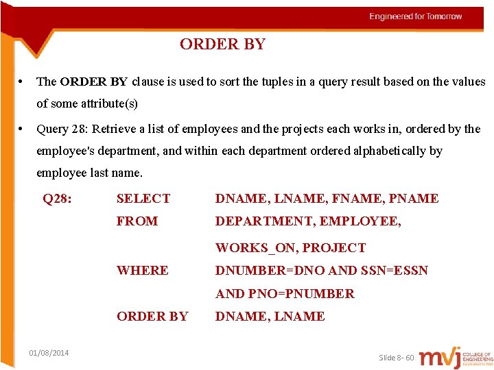 ORDER BY • The ORDER BY clause is used to sort the tuples in
