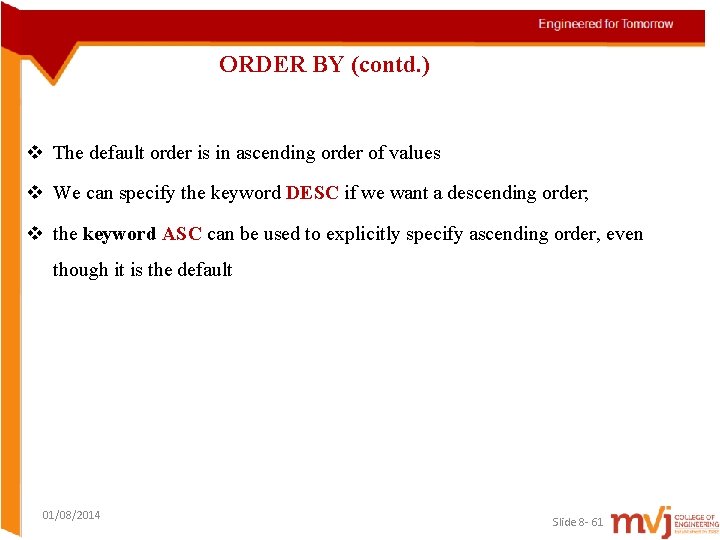 ORDER BY (contd. ) v The default order is in ascending order of values