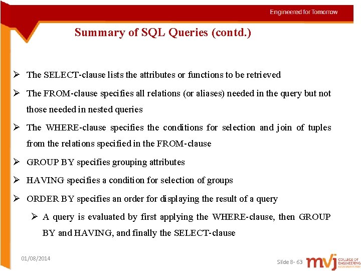 Summary of SQL Queries (contd. ) Ø The SELECT-clause lists the attributes or functions
