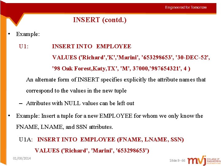 INSERT (contd. ) • Example: U 1: INSERT INTO EMPLOYEE VALUES ('Richard', 'K', 'Marini',