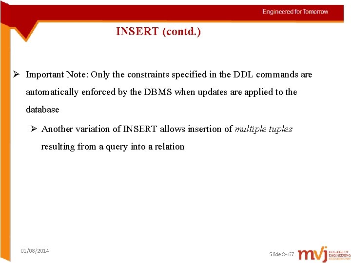 INSERT (contd. ) Ø Important Note: Only the constraints specified in the DDL commands