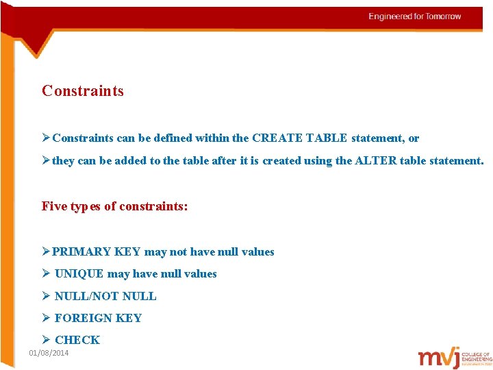 Constraints ØConstraints can be defined within the CREATE TABLE statement, or Øthey can be