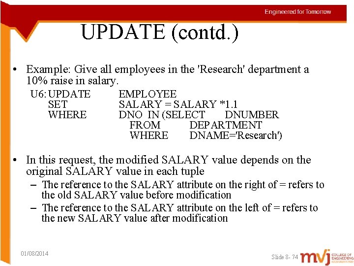 UPDATE (contd. ) • Example: Give all employees in the 'Research' department a 10%