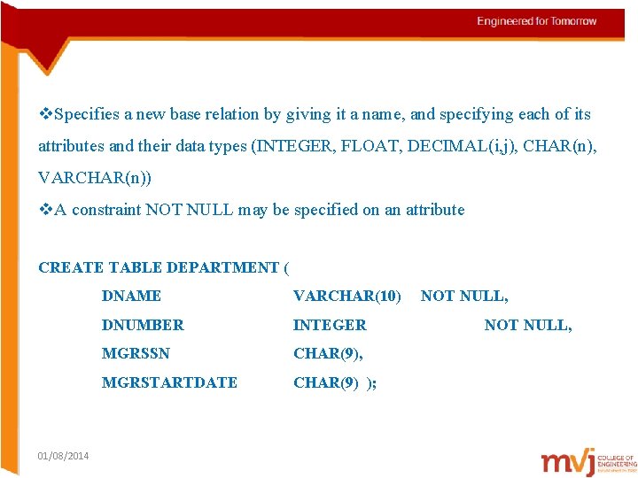 v. Specifies a new base relation by giving it a name, and specifying each